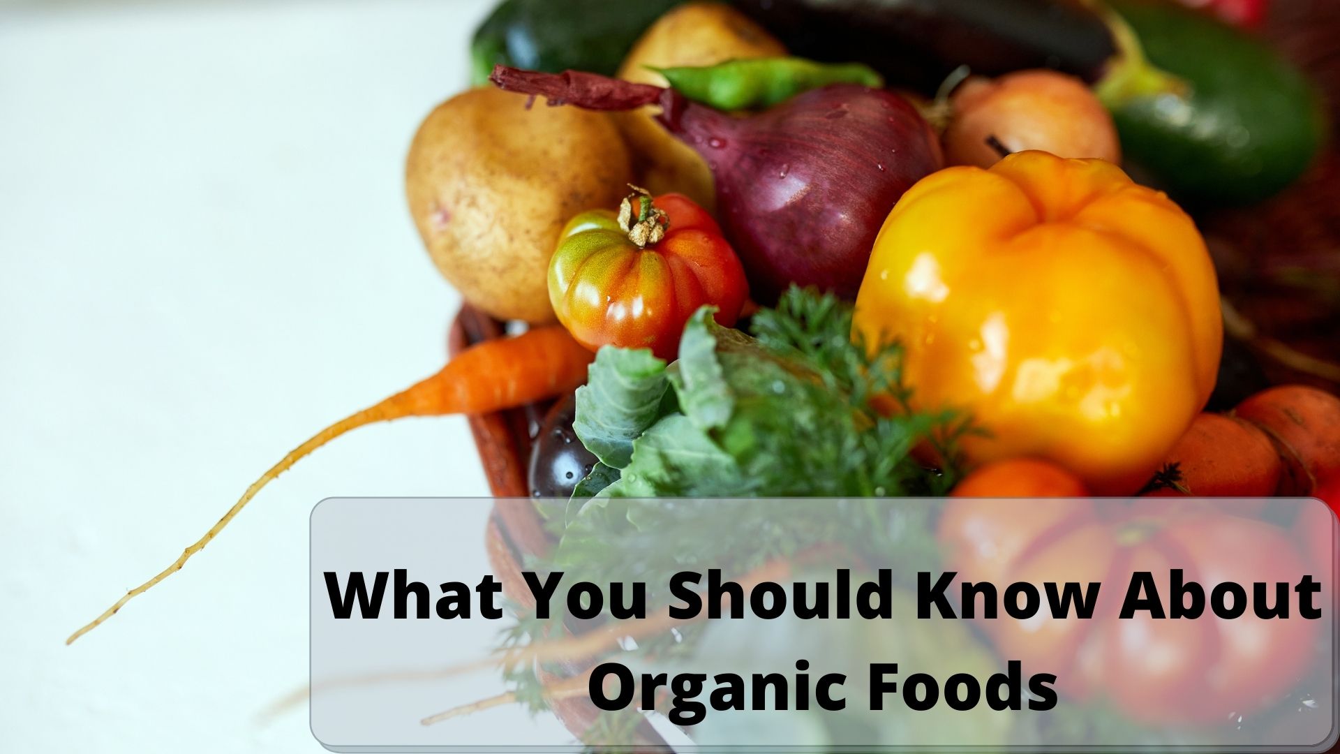 What You Should Know About Organic Foods